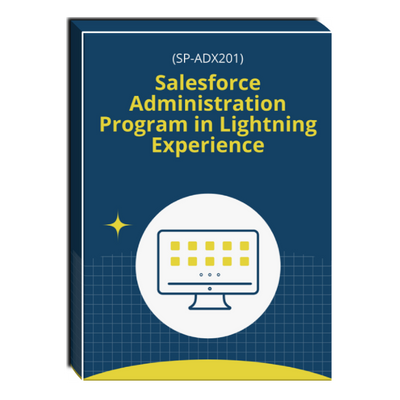 Salesforce Administration Program in Lightning Experience (SP-ADX201) Courseware